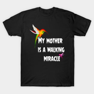 My mother is a walking miracle T-Shirt